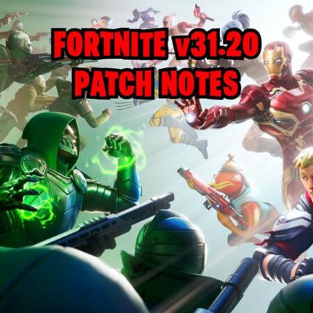 Fortnite v31.20 Patch Notes: Key Updates